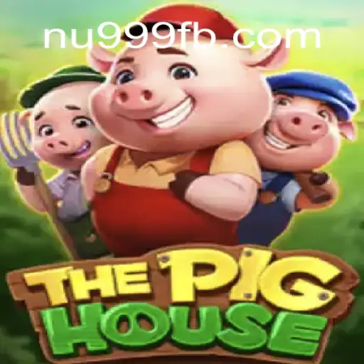 ThePigHouse: Descubra o Mundo Fascinante do Jogo com NU999.COM